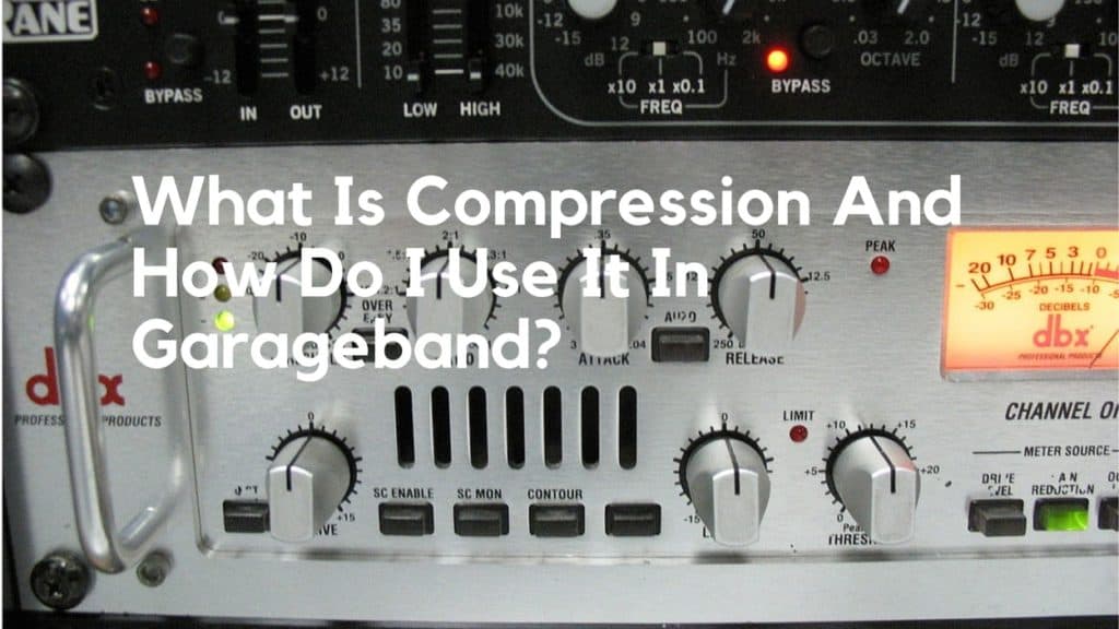 What Is Compression And How Do I Use It In Garageband? Producer Society