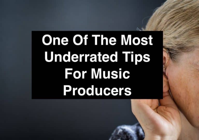 One Of The Most Underrated Tips For Music Producers
