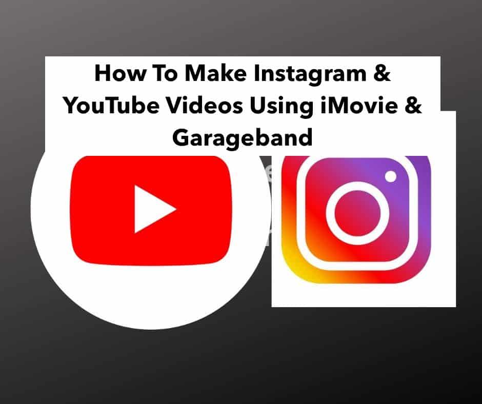 How To Make Instagram & YouTube Videos Using iMovei and Garageband - Main Picture