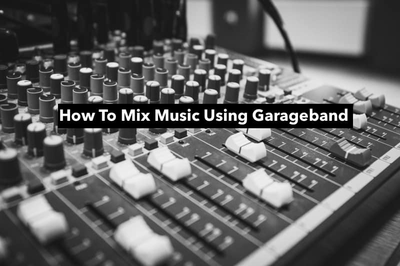 How To Mix Using Garageband Producer Society
