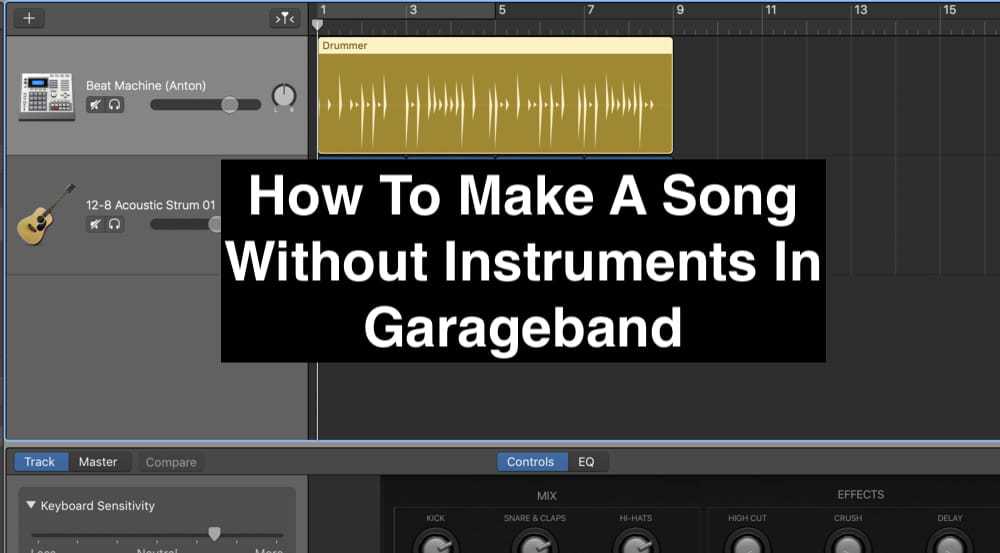 How To Make A Song Without Instruments In Garageband