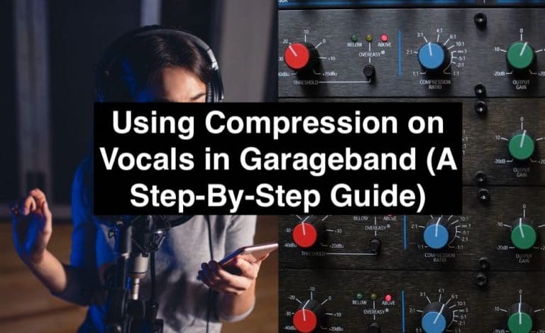Using Compression on Vocals in Garageband (A Step-By-Step Guide) (Edited)