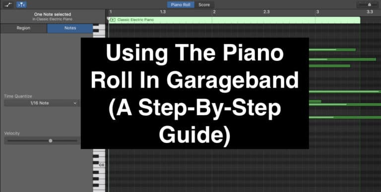 Using The Piano Roll In Garageband (A Step-By-Step Guide)