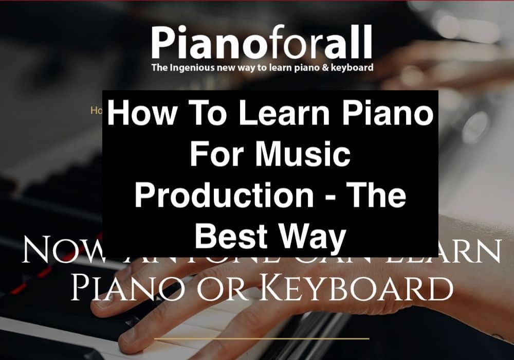 How To Learn Piano For Music Production - The Best Way
