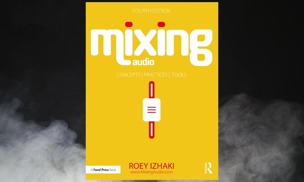 Mixing Audio by Roey Izhaki Newest Edition 