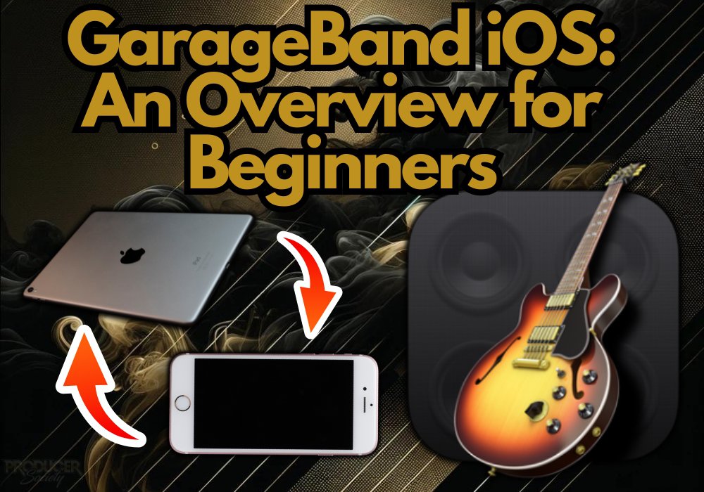 GarageBand iOS an Overview for Beginners
